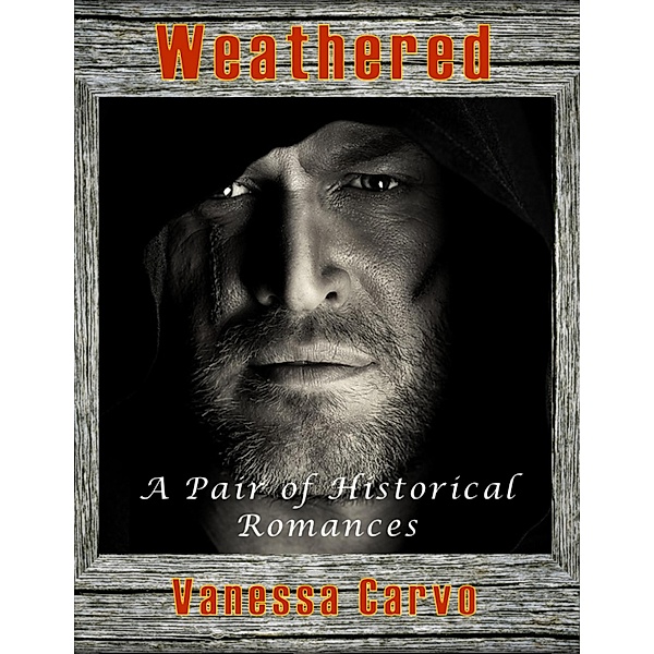 Weathered: A Pair of Historical Romances, Vanessa Carvo