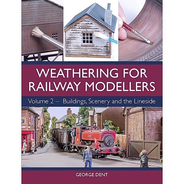 Weathering for Railway Modellers, George Dent