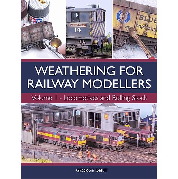 Weathering for Railway Modellers, George Dent