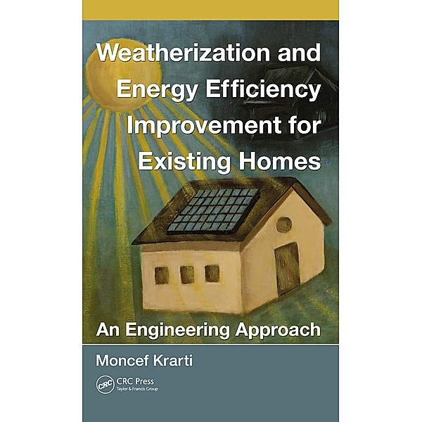 Weatherization and Energy Efficiency Improvement for Existing Homes, Moncef Krarti