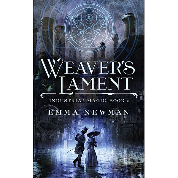 Weaver's Lament / Industrial Magic Bd.2, Emma Newman