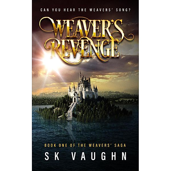 Weaver's Revenge (Weavers Saga, #1) / Weavers Saga, S. K. Vaughn