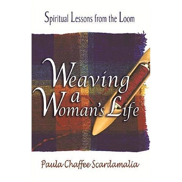 Weaving a Woman's Life, Paula Chaffee Scardamalia