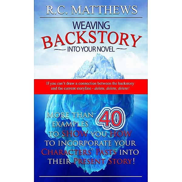 Weaving Backstory Into Your Novel, R. C. Matthews