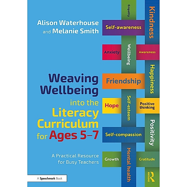 Weaving Wellbeing into the Literacy Curriculum for Ages 5-7, Alison Waterhouse, Melanie Smith