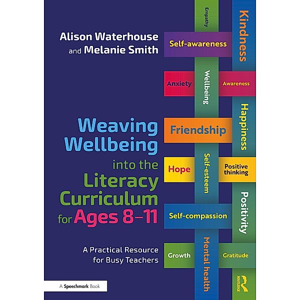 Weaving Wellbeing into the Literacy Curriculum for Ages 8-11, Alison Waterhouse, Melanie Smith