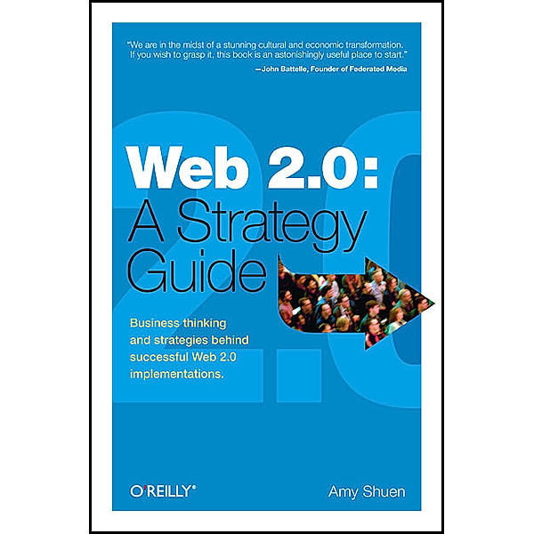 Web 2.0: A Strategy Guide, Amy Shuen
