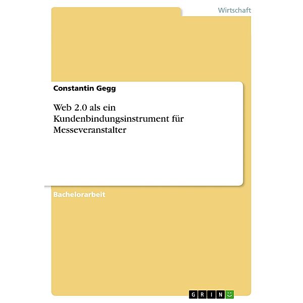 Web 2.0 als ein Kundenbindungsinstrument für Messeveranstalter, Constantin Gegg