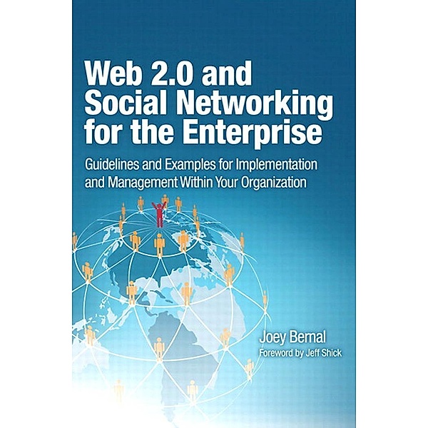 Web 2.0 and Social Networking for the Enterprise, Joey Bernal
