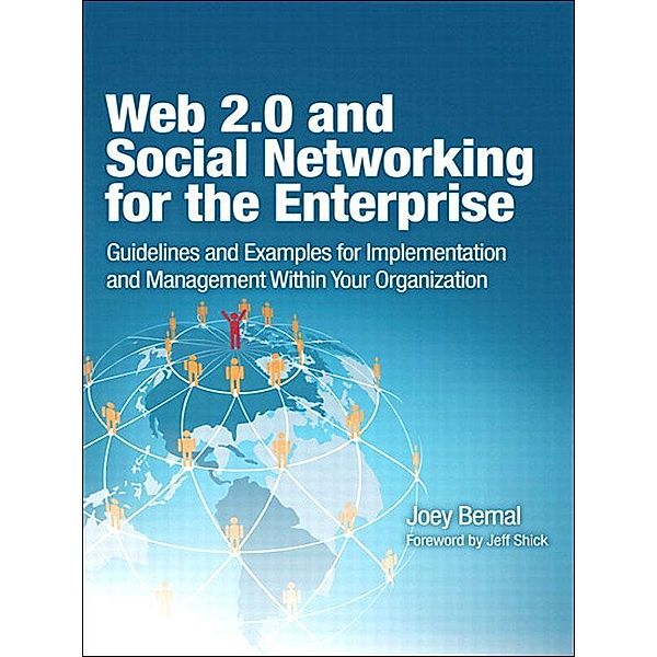 Web 2.0 and Social Networking for the Enterprise, Joey Bernal