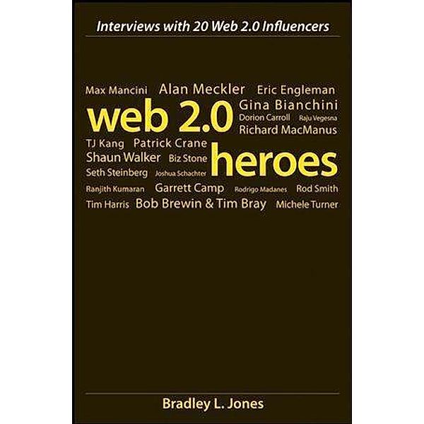 Web 2.0 Heroes, Bradley L. Jones