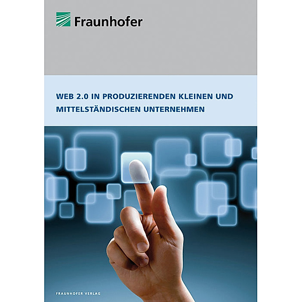 Web 2.0 in produzierenden kleinen und mittelständischen Unternehmen., Frank Fuchs-Kittowski, Stefan Voigt, Nikolaus Klassen