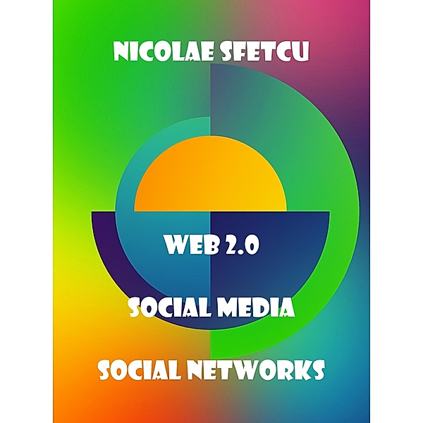 Web 2.0 / Social Media / Social Networks, Nicolae Sfetcu