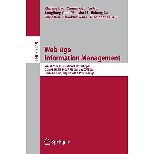 Web-Age Information Management / Lecture Notes in Computer Science Bd.7419