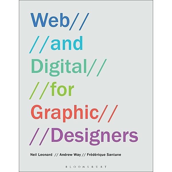 Web and Digital for Graphic Designers, Neil Leonard, Andrew Way, Frédérique Santune