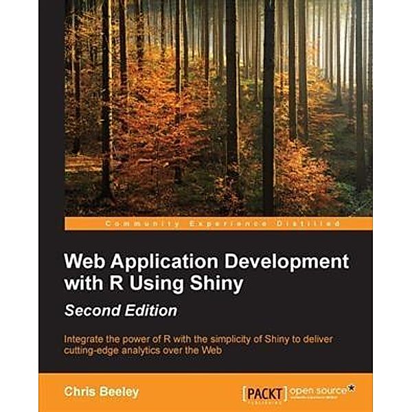 Web Application Development with R Using Shiny - Second Edition, Chris Beeley