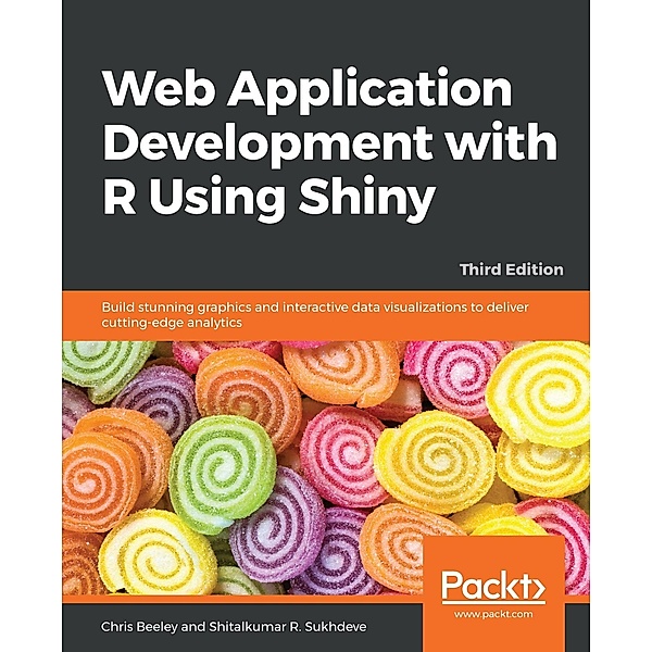 Web Application Development with R Using Shiny, Chris Beeley