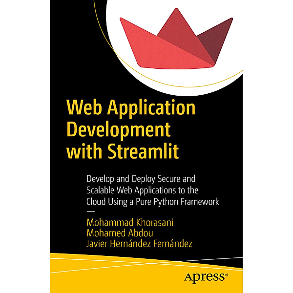 Web Application Development with Streamlit, Mohammad Khorasani, Mohamed Abdou, Javier Hernández Fernández