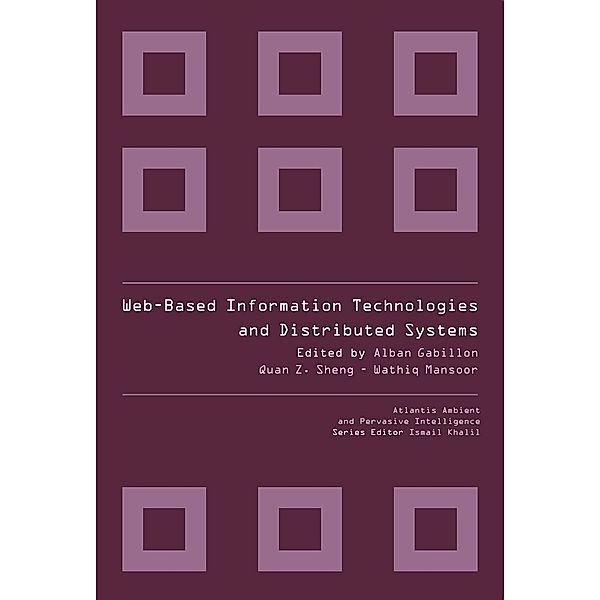 WEB-BASED INFORMATION TECHNOLOGIES AND DISTRIBUTED SYSTEMS / Atlantis Ambient and Pervasive Intelligence Bd.2, Quan Z Sheng