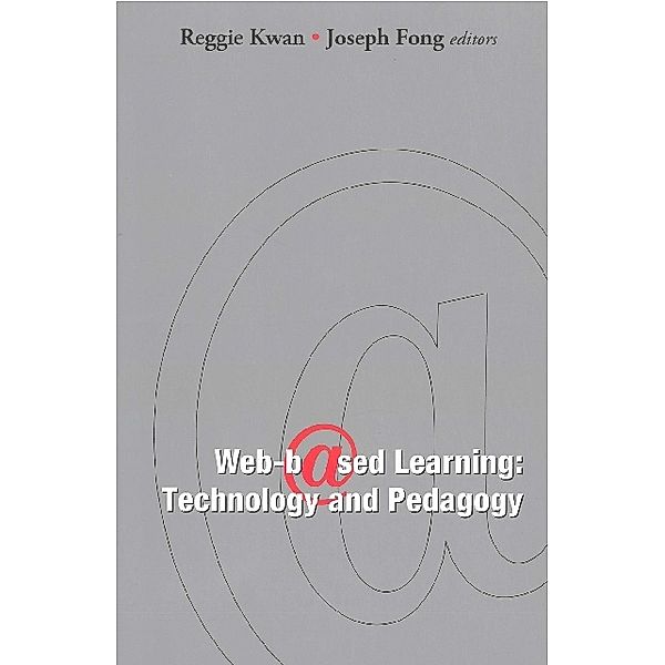 Web-based Learning: Technology And Pedagogy - Proceedings Of The 4th International Conference