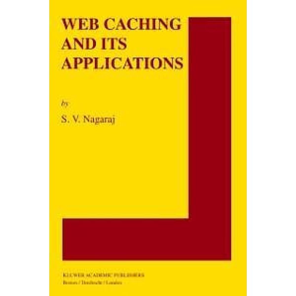 Web Caching and Its Applications / The Springer International Series in Engineering and Computer Science Bd.772, S. V. Nagaraj