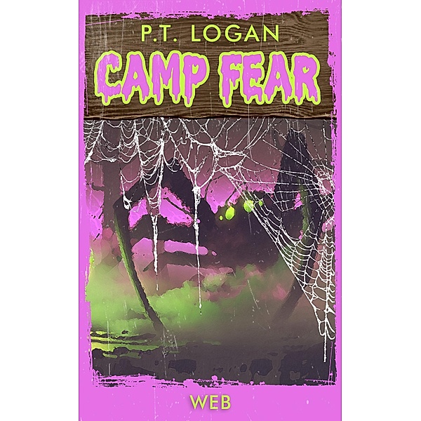 Web (Camp Fear Podcast, #6) / Camp Fear Podcast, P. T. Logan, Patrick Logan