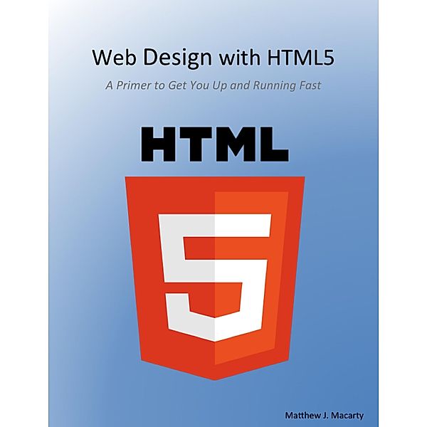 Web Design With Html5, a Primer, Matthew Macarty