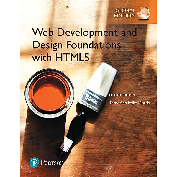 Web Development and Design Foundations with HTML5, Global Edition, Terry Ann Felke-Morris