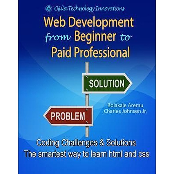 Web Development from Beginner to Paid Professional, Bolakale Aremu, Charles Johnson Jr.