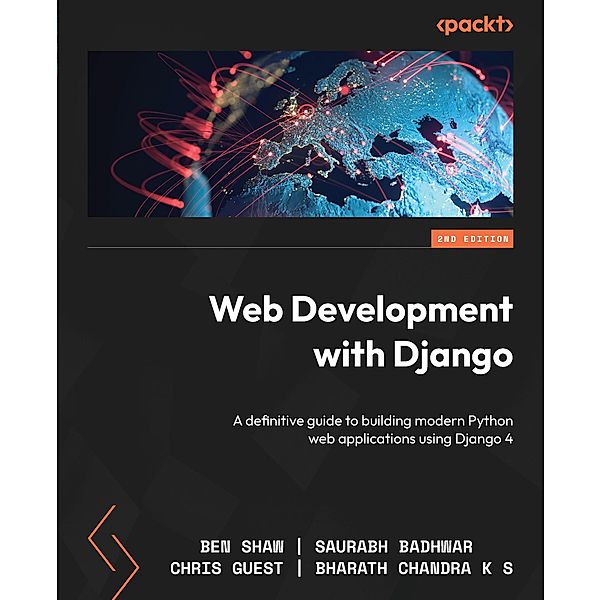 Web Development with Django, Ben Shaw, Saurabh Badhwar, Chris Guest, Bharath Chandra K S