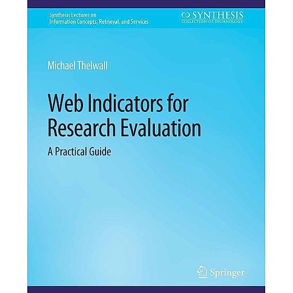 Web Indicators for Research Evaluation / Synthesis Lectures on Information Concepts, Retrieval, and Services, Michael Thelwall