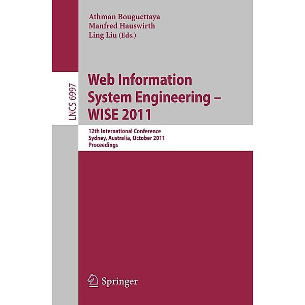 Web Information System Engineering -- WISE 2011 / Lecture Notes in Computer Science Bd.6997