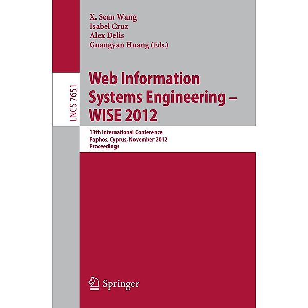 Web Information Systems Engineering - WISE 2012 / Lecture Notes in Computer Science Bd.7651