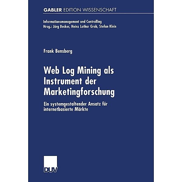 Web Log Mining als Instrument der Marketingforschung / Informationsmanagement und Controlling, Frank Bensberg