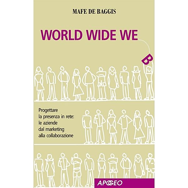 Web marketing: World Wide We, Mafe De Baggis