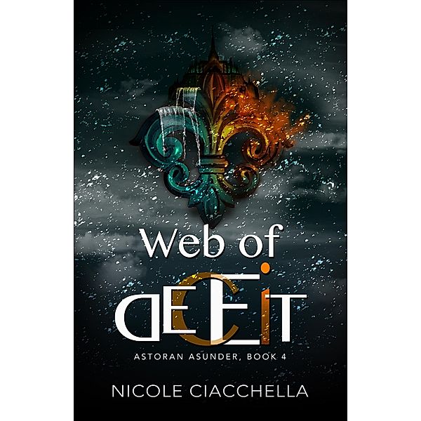Web of Deceit (Astoran Asunder, #4) / Astoran Asunder, Nicole Ciacchella