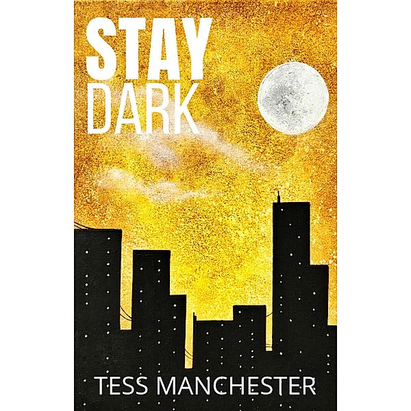 Web of Dwellers: Stay Dark (Web of Dwellers, #1), Tess Manchester