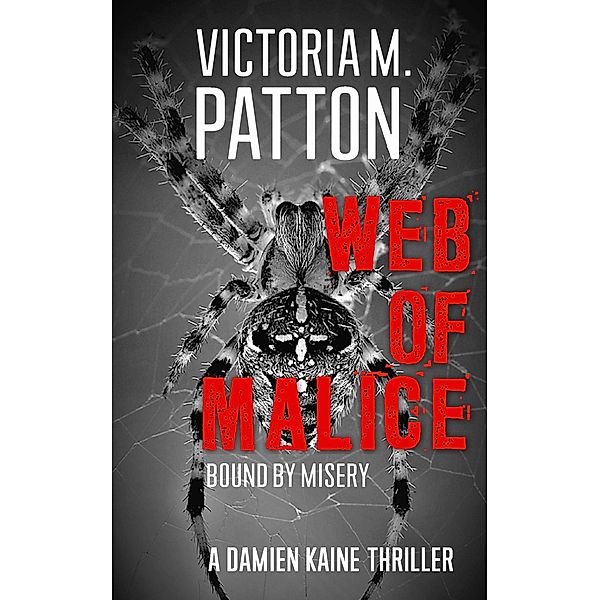 Web Of Malice - Bound By Misery (Damien Kaine Series, #4) / Damien Kaine Series, Victoria M. Patton