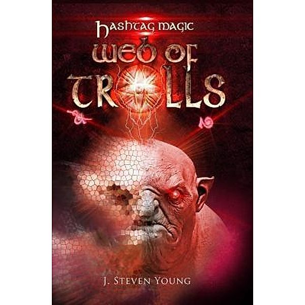 Web of Trolls / Hashtag Magic Bd.3, J. Steven Young