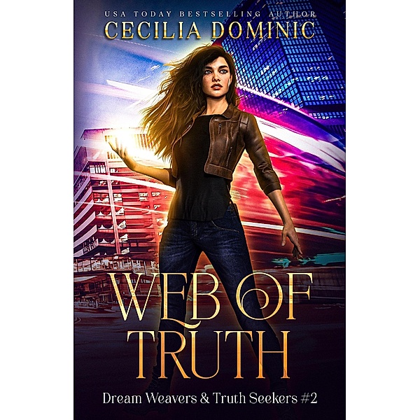 Web of Truth (Dream Weavers & Truth Seekers, #2) / Dream Weavers & Truth Seekers, Cecilia Dominic