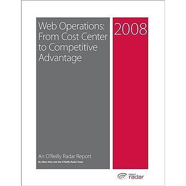 Web Operations--From Cost Center to Competitive Advantage, Allen Alter