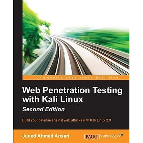 Web Penetration Testing with Kali Linux - Second Edition, Juned Ahmed Ansari