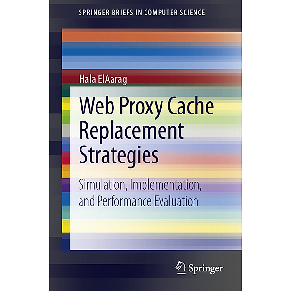 Web Proxy Cache Replacement Strategies, Hala ElAarag