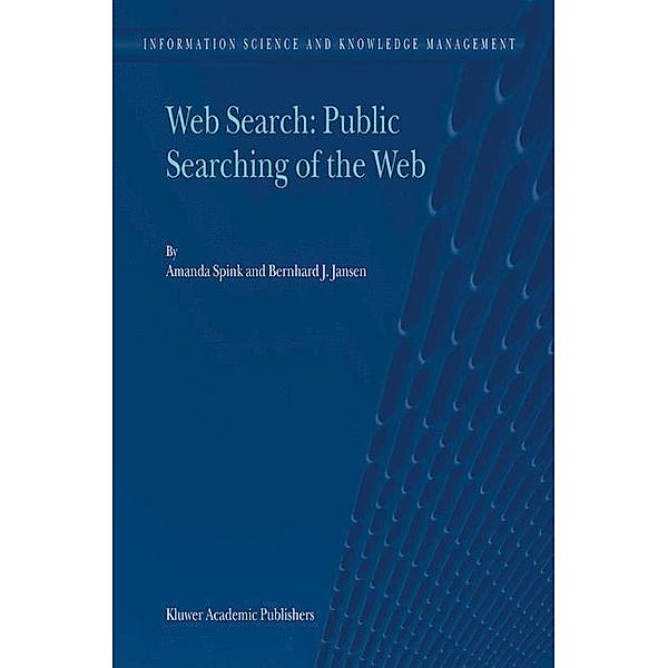 Web Search: Public Searching of the Web, Bernard J. Jansen, Amanda Spink