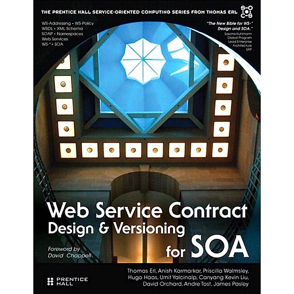Web Service Contract Design and Versioning for SOA / Service-Oriented Computing, Thomas Erl, Anish Karmarkar, Priscilla Walmsley, Hugo Haas, David Umit Orchard, Kevin Liu, Andre Tost, L. Umit Yalcinalp, James Pasley