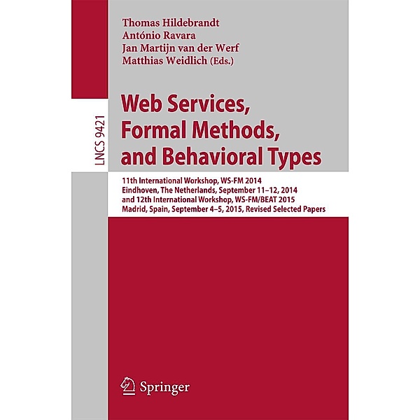 Web Services, Formal Methods, and Behavioral Types / Lecture Notes in Computer Science Bd.9421