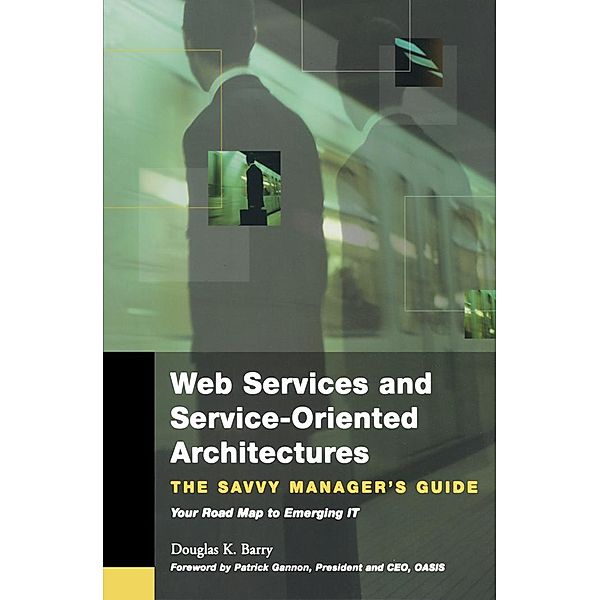 Web Services, Service-Oriented Architectures, and Cloud Computing, Douglas K. Barry