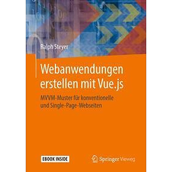 Webanwendungen erstellen mit Vue.js, m. 1 Buch, m. 1 E-Book, Ralph Steyer
