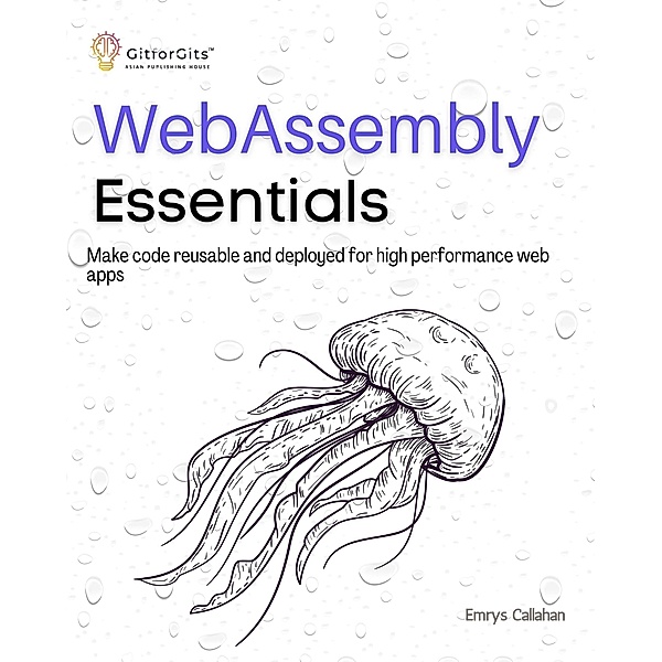 WebAssembly Essentials, Emrys Callahan