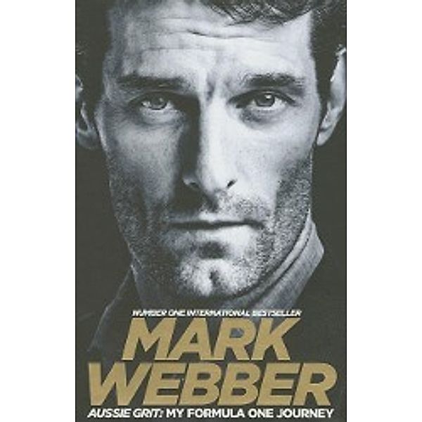 Webber, M: Aussie Grit: My Formula One Journey, Mark Webber